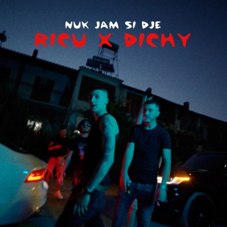 Nuk Jam Si Dje ft. Dichy | Boomplay Music