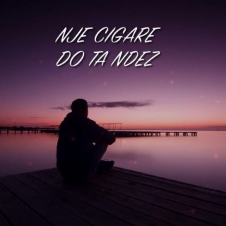 Nje Cigare Do Ta Ndez