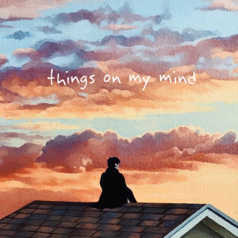 things on my mind | Boomplay Music