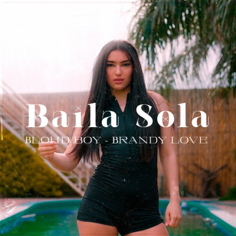 Baila Sola (with BRANDY LOVE) | Boomplay Music