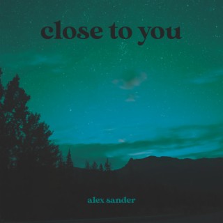 close to you