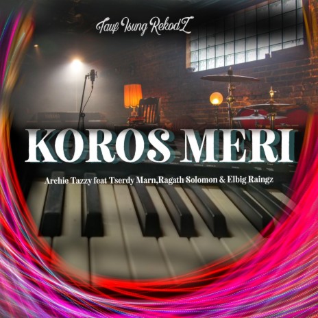 Koros Meri (feat. Archie Tazzy, Tserdy Marn & Ragath Solomon) | Boomplay Music