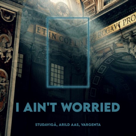 I Ain't Worried ft. VARGENTA & Arild Aas | Boomplay Music