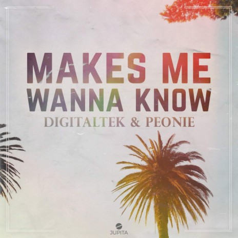 Makes Me Wanna Know ft. Peonie | Boomplay Music