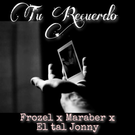 Tu recuerdo ft. El tal jonny & Frozel | Boomplay Music