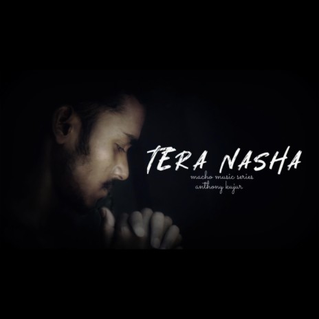 Tera nasha ft. anthony kujur | Boomplay Music