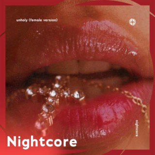 Unholy (Female Version)- Nightcore