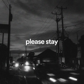 please stay