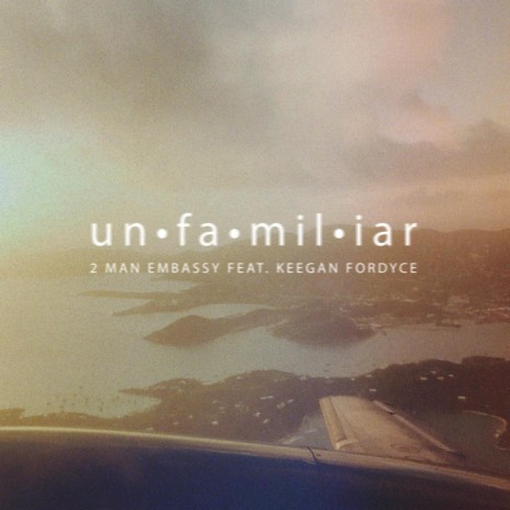 Unfamiliar (feat. Keegan Fordyce) | Boomplay Music