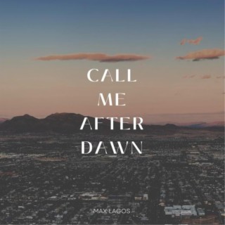 Call Me After Dawn lyrics | Boomplay Music