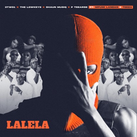 Lalela ft. The Lowkeys, ShaunMusiQ and F teearse, Mpumi Landan & Teeza | Boomplay Music