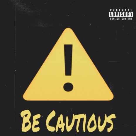 Be Cautious | Boomplay Music