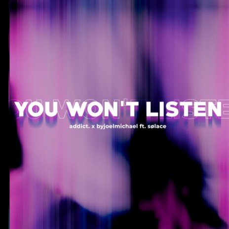 You Won't Listen (feat. Sølace) | Boomplay Music
