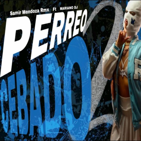 Perreo Cebado 2 ft. Samir mendoza rmx | Boomplay Music