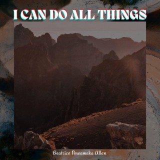 I Can Do All Things