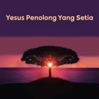 Yesus Penolong Yang Setia