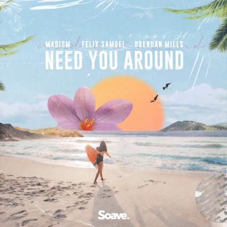 Need You Around ft. Felix Samuel & Brendan Mills | Boomplay Music