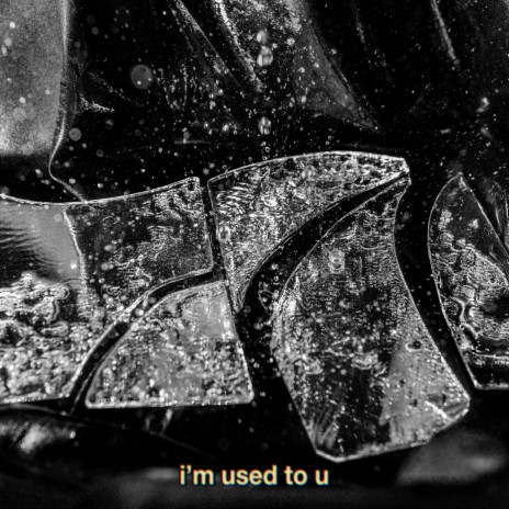 I'm Used to U