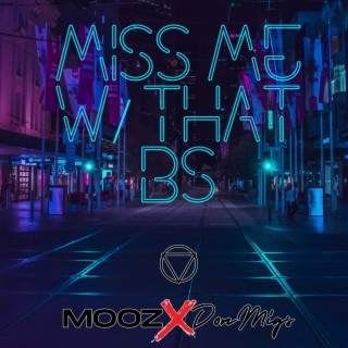 Miss me w/ that BS ft. Mooz PH & Not Your Crew lyrics | Boomplay Music