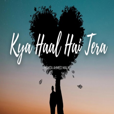 Kya Haal Hai Tera | Boomplay Music