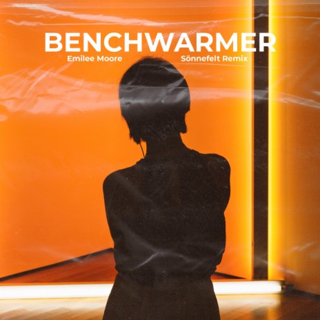 Benchwarmer (Sönnefelt Remix) [feat. Emilee Moore] | Boomplay Music