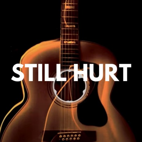 Still Hurt | Boomplay Music