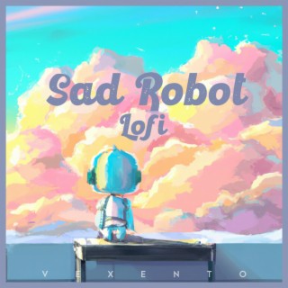 Sad Robot (Lofi Version)