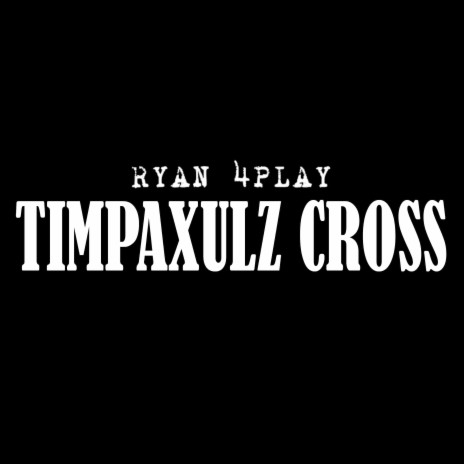 Timpaxulz Cross | Boomplay Music