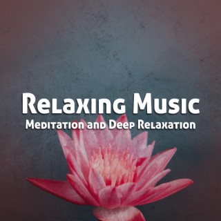 Relaxing Music for Meditation and Deep Relaxation