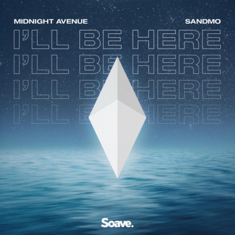 I'll Be Here ft. SANDMO | Boomplay Music