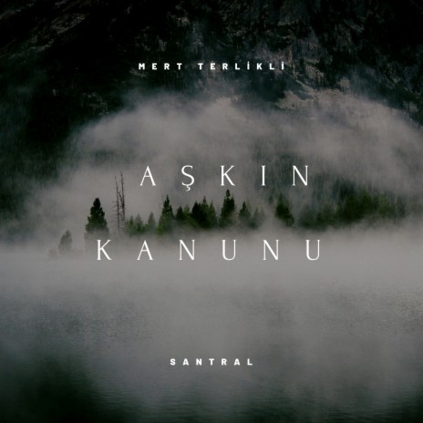 Aşkın Kanunu ft. Santral | Boomplay Music