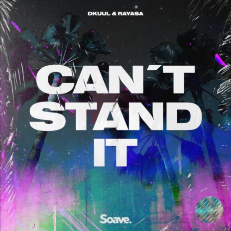 Can't Stand It ft. Rayasa | Boomplay Music