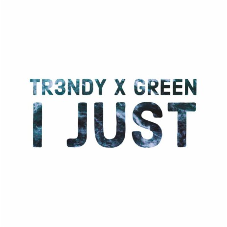 I Just (feat. GREEN) | Boomplay Music