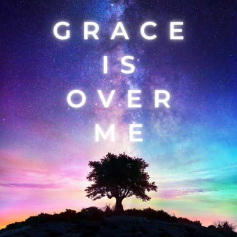 Grace Is Over Me | Boomplay Music