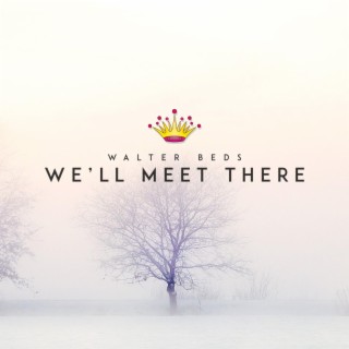 We´ll Meet There