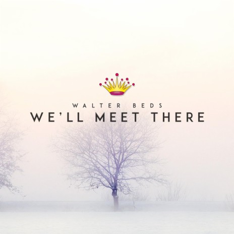 We´ll Meet There | Boomplay Music