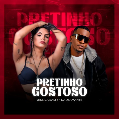 Pretinho Gostoso ft. DJ Jessica Salty | Boomplay Music