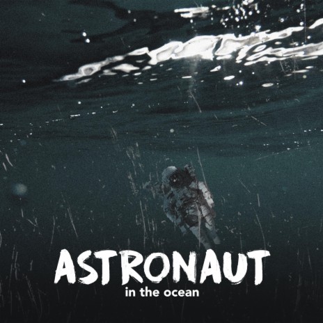 Astronaut In The Ocean | Boomplay Music
