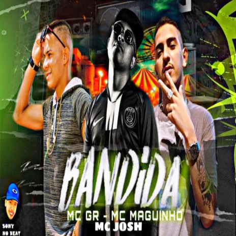 Bandida ft. MC GR & Maguinho MC | Boomplay Music