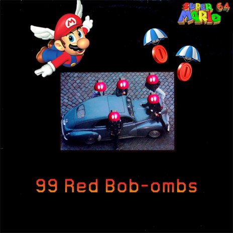 99 Red Bob-ombs | Boomplay Music