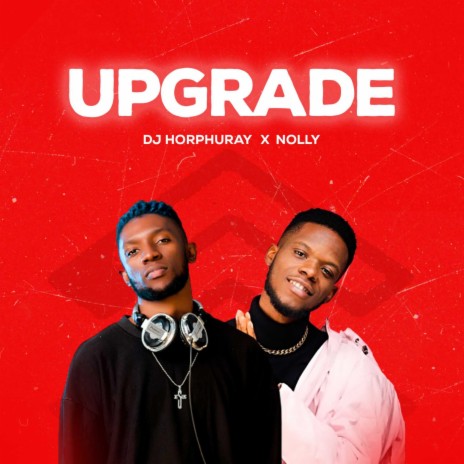 Upgrade ft. Nolly | Boomplay Music