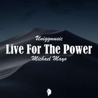 Live For The Power (feat. Michael Mayo)