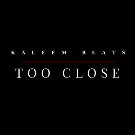 Too Close | Boomplay Music