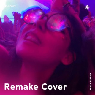 Get Shaky - Remake Cover