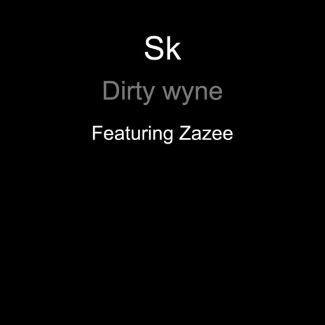 Dirty Wyne ft. Zazee | Boomplay Music