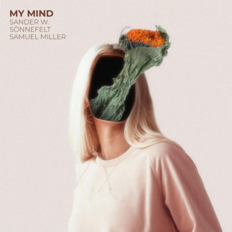 My Mind ft. Samuel Miller & Sönnefelt