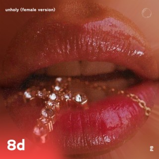 Unholy (Female Version) - 8D Audio