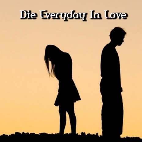 Die Everyday In Love | Boomplay Music