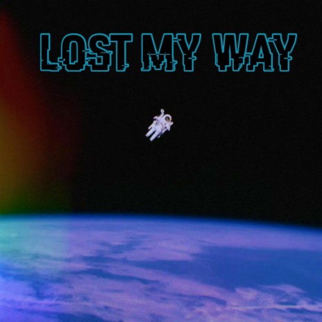 Lost My Way | Boomplay Music