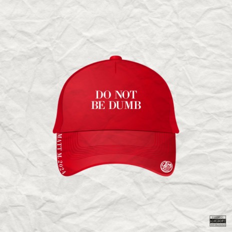Do Not Be Dumb | Boomplay Music